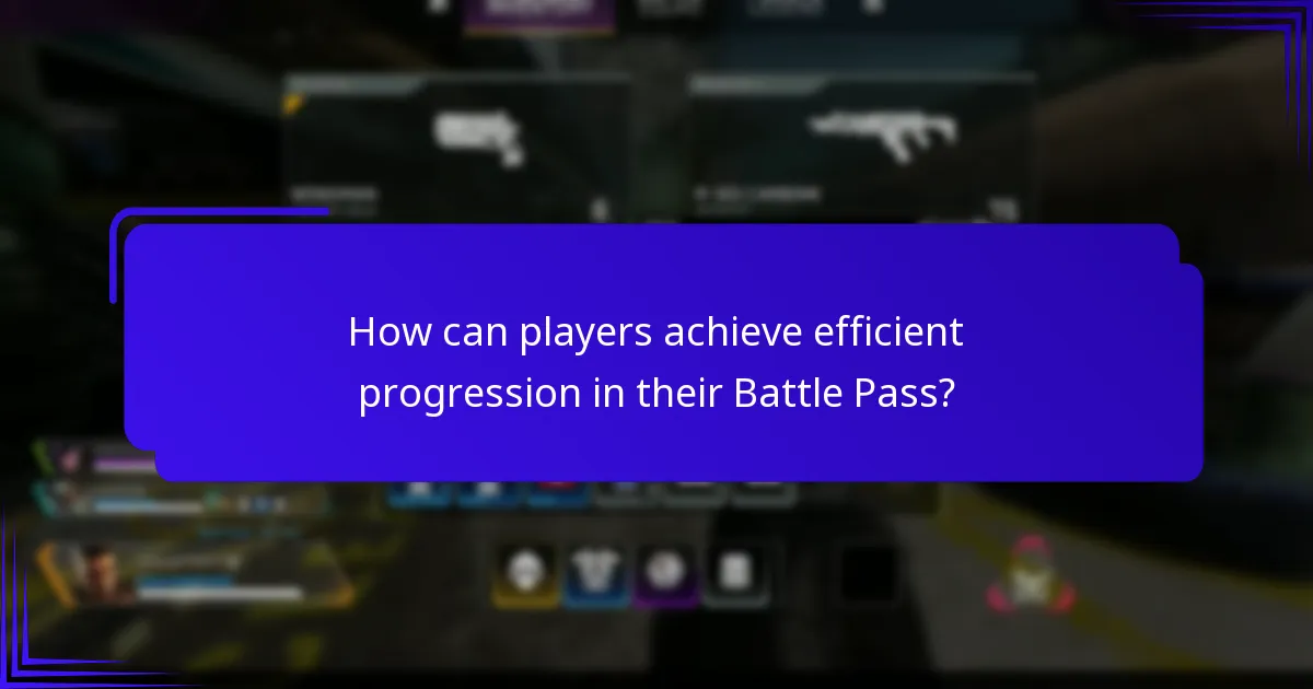 How can players achieve efficient progression in their Battle Pass?