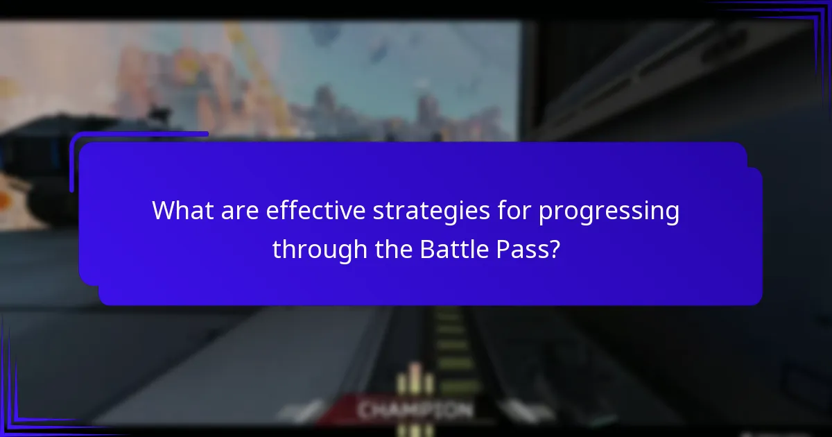 What are effective strategies for progressing through the Battle Pass?